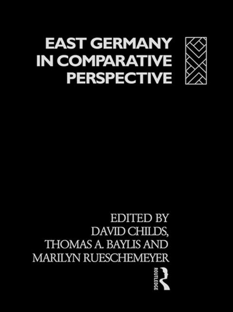 Marilyn Rueschemeyer, Erwin L. Collier, Dr David Childs, Thomas A. Baylis - East Germany in Comparative Perspective, E-bok