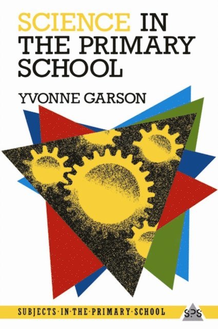 Yvonne Garson - Science in the Primary School, E-bok