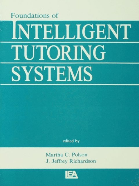 J. Jeffrey Richardson, Martha C. Polson - Foundations of Intelligent Tutoring Systems, E-bok
