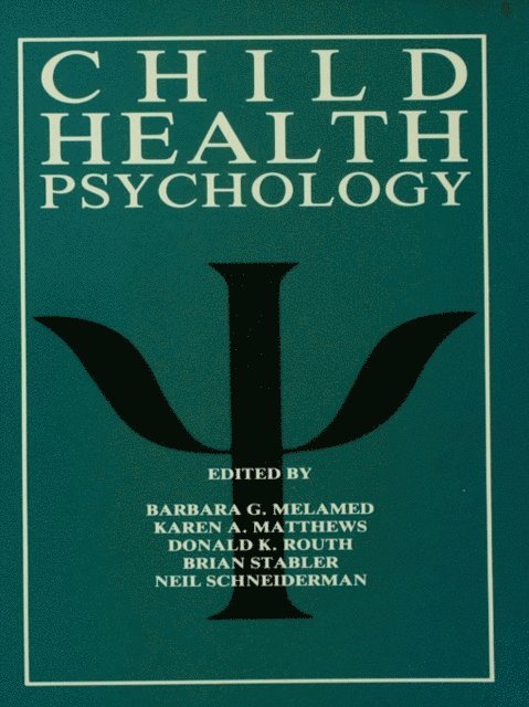 Neil Schneiderman, Brian Stabler, Donald K. Routh, Karen A. Matthews, Barbara G. Melamed - Child Health Psychology, E-bok