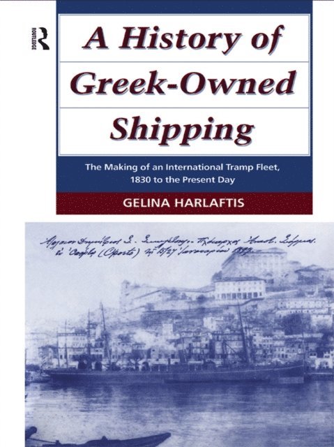 Gelina Harlaftis - History of Greek-Owned Shipping, E-bok