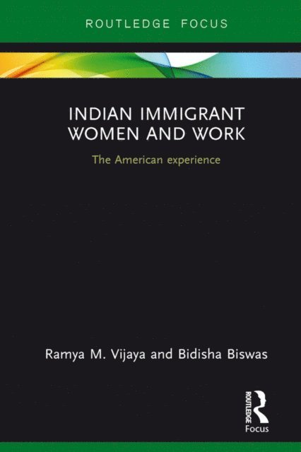 Bidisha Biswas, Ramya Vijaya - Indian Immigrant Women and Work, E-bok