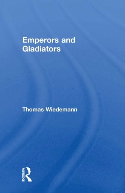 Thomas Wiedemann - Emperors and Gladiators, E-bok