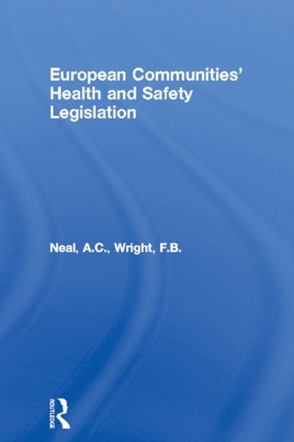 A.C. Neal, F.B. Wright - European Communities' Health and Safety Legislation, E-bok