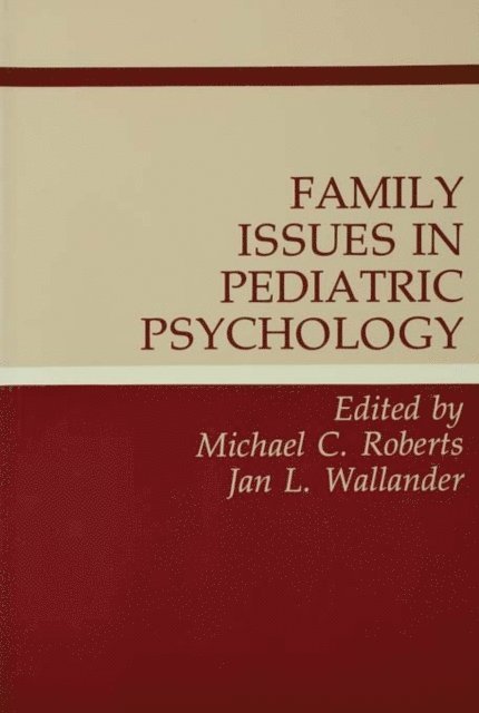 Jan L. Wallander, Michael C. Roberts - Family Issues in Pediatric Psychology, E-bok
