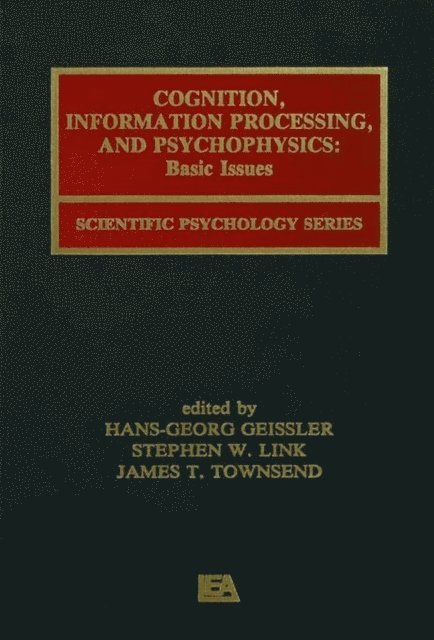 James T. Townsend, Stephen W. Link, Hans-Georg Geissler - Cognition, Information Processing, and Psychophysics, E-bok