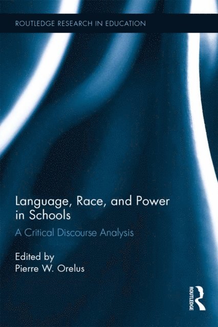 Pierre Orelus - Language, Race, and Power in Schools, E-bok