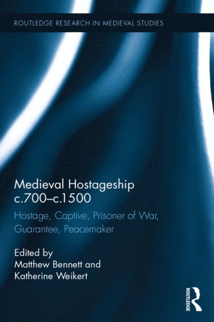 Katherine Weikert, Matthew Bennett - Medieval Hostageship c.700-c.1500, E-bok