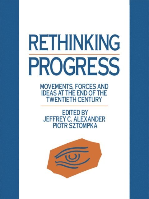 Piotr Sztompka, Jeffrey C. Alexander - Rethinking Progress, E-bok
