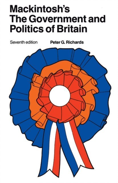 Peter G. Richards - Mackintosh's The Government and Politics of Britain, E-bok