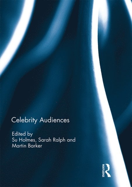 Martin Barker, Sarah Ralph, Su Holmes - Celebrity Audiences, E-bok