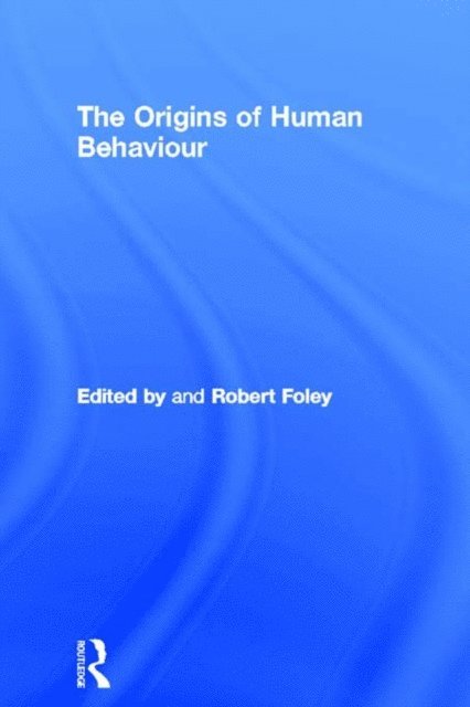 Robert Foley - Origins of Human Behaviour, E-bok