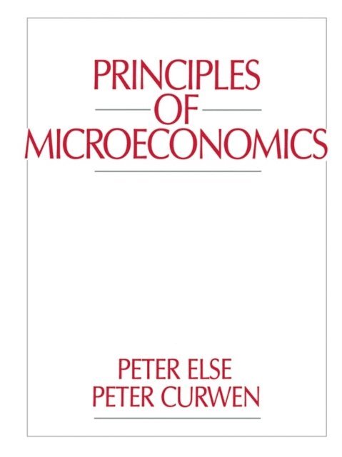 Peter Else, Peter Curwen - Principles of Microeconomics, E-bok
