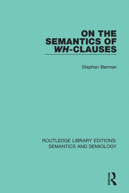 Stephen Berman - On the Semantics of Wh-Clauses, E-bok