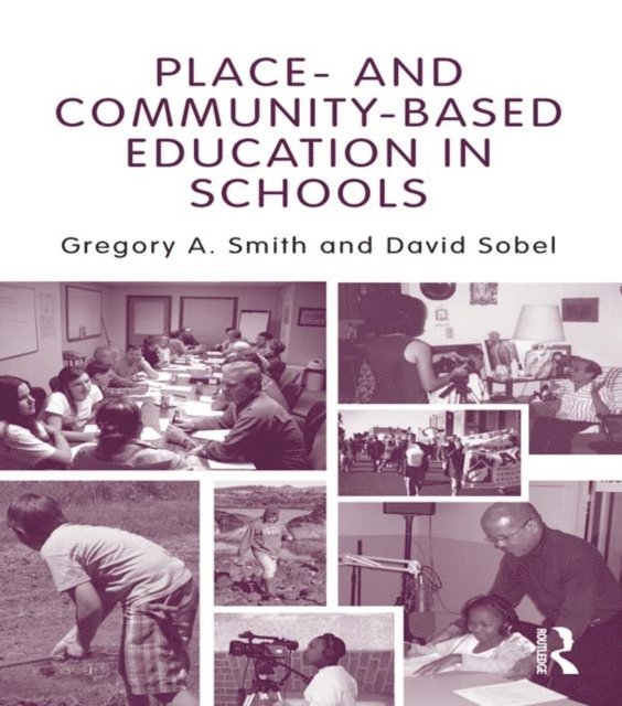 David Sobel, Gregory A. Smith - Place- and Community-Based Education in Schools, E-bok