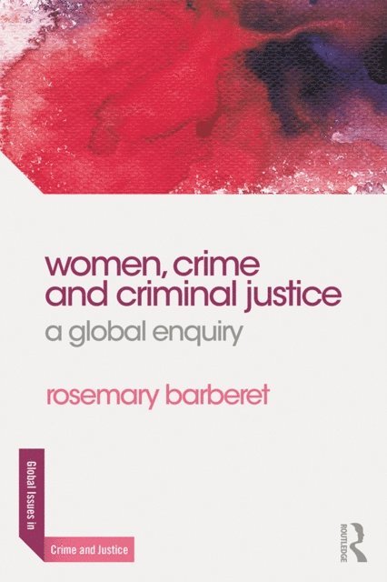 Rosemary Barberet - Women, Crime and Criminal Justice, E-bok