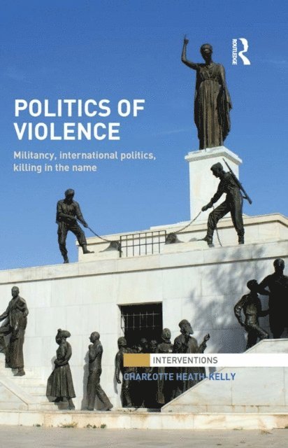 Charlotte Heath-Kelly - Politics of Violence, E-bok