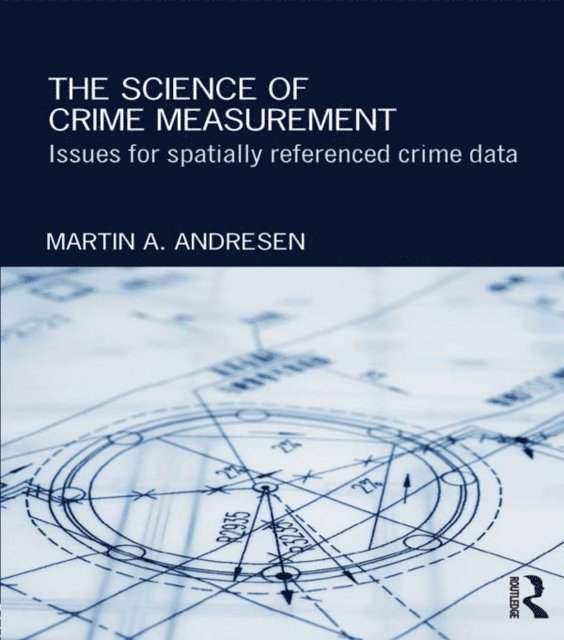 Martin A. Andresen - Science of Crime Measurement, E-bok