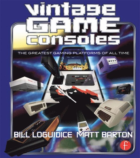 Matt Barton, Bill Loguidice - Vintage Game Consoles, E-bok. Tillgänglighet: Lägg i varukorg