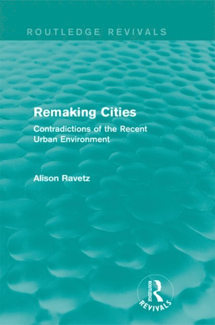 Alison Ravetz - Remaking Cities (Routledge Revivals), E-bok