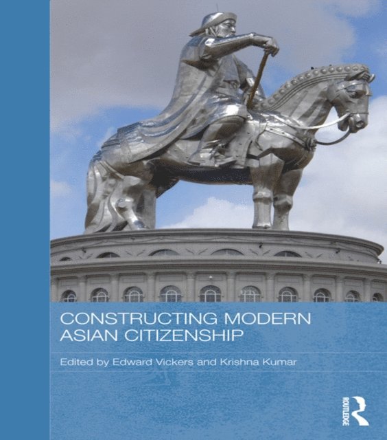 Krishna Kumar, Edward Vickers - Constructing Modern Asian Citizenship, E-bok