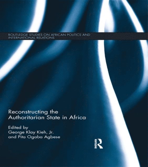 Pita Agbese, Jr. George Kieh - Reconstructing the Authoritarian State in Africa, E-bok