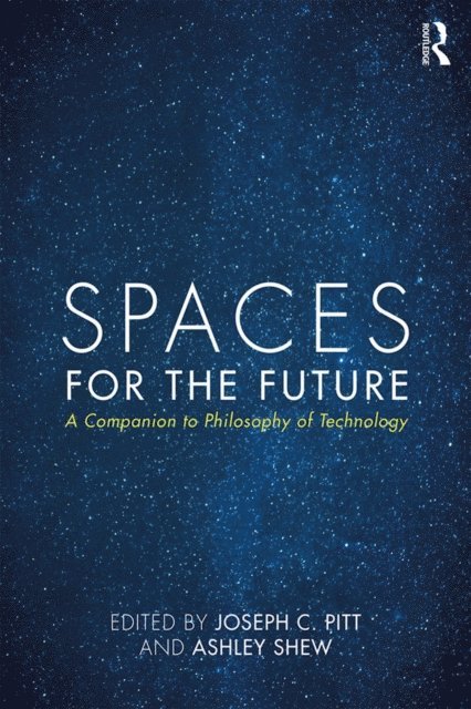 Ashley Shew, Joseph C. Pitt - Spaces for the Future, E-bok