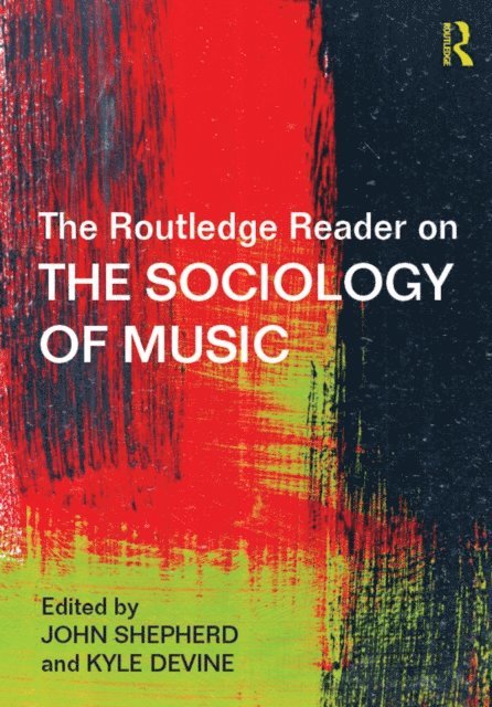 Kyle Devine, John Shepherd - Routledge Reader on the Sociology of Music, E-bok