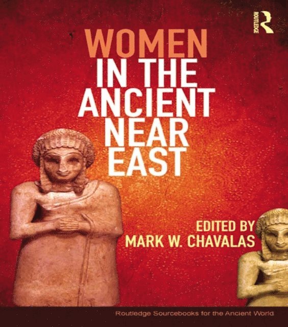 Mark Chavalas - Women in the Ancient Near East, E-bok