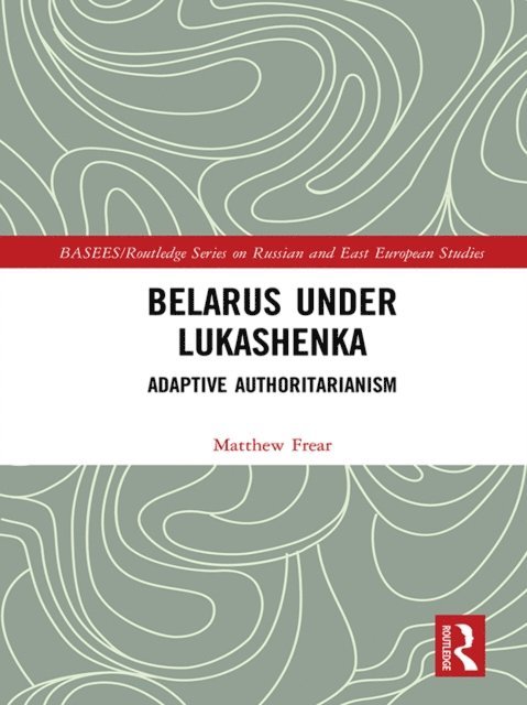 Matthew Frear - Belarus under Lukashenka, E-bok