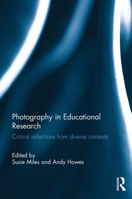 Andy Howes, Susie Miles - Photography in Educational Research, E-bok