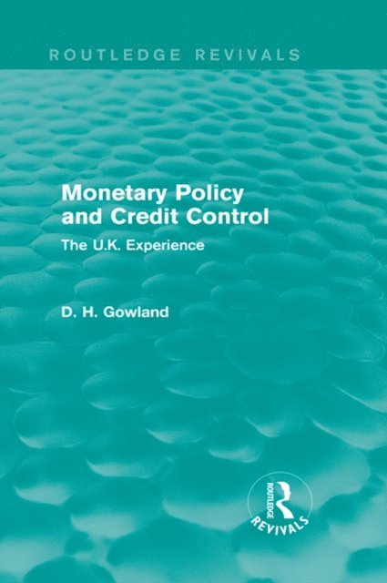 David Gowland - Monetary Policy and Credit Control (Routledge Revivals), E-bok