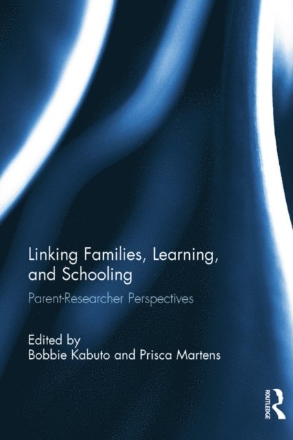Prisca Martens, Bobbie Kabuto - Linking Families, Learning, and Schooling, E-bok