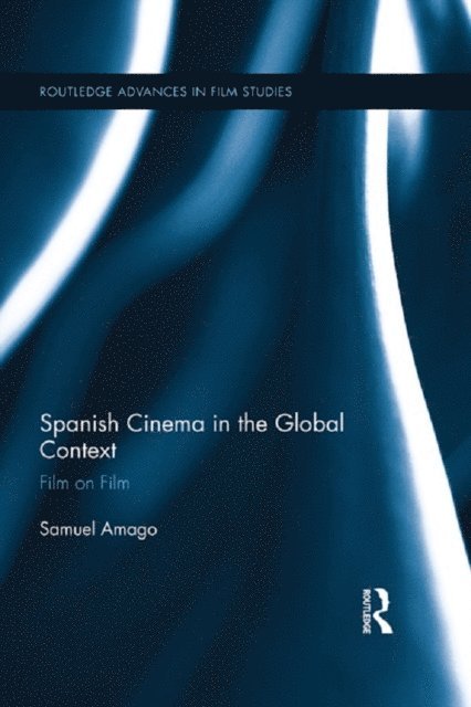 Samuel Amago - Spanish Cinema in the Global Context, E-bok