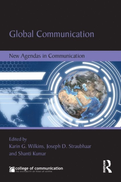 Shanti Kumar, Joe Straubhaar, Karin Wilkins - Global Communication, E-bok