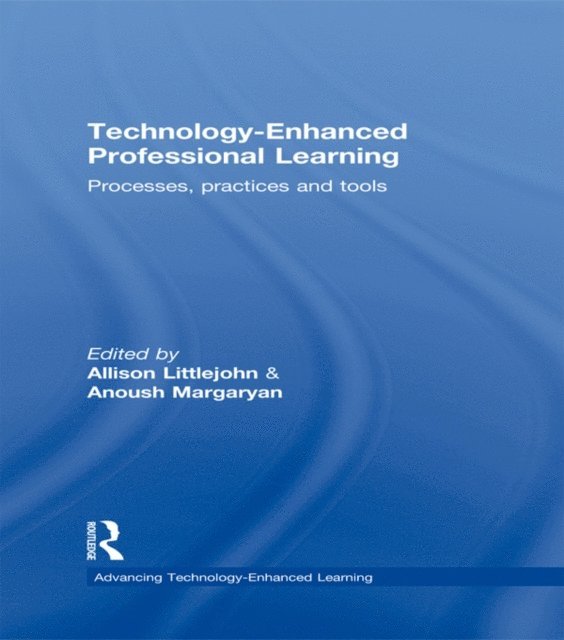 Anoush Margaryan, Allison Littlejohn - Technology-Enhanced Professional Learning, E-bok