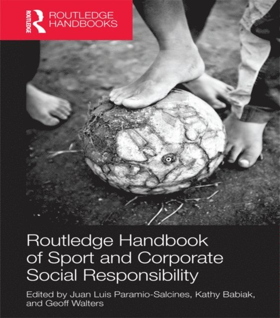 Geoff Walters, Kathy Babiak, Juan Luis Paramio Salcines - Routledge Handbook of Sport and Corporate Social Responsibility, E-bok