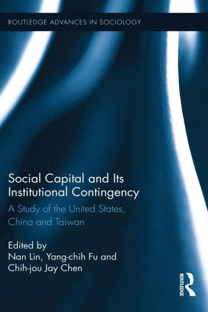 Chih-jou Jay Chen, Yang-chih Fu, Nan Lin - Social Capital and Its Institutional Contingency, E-bok