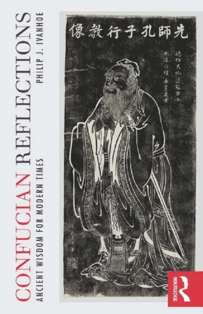 Philip J Ivanhoe - Confucian Reflections, E-bok
