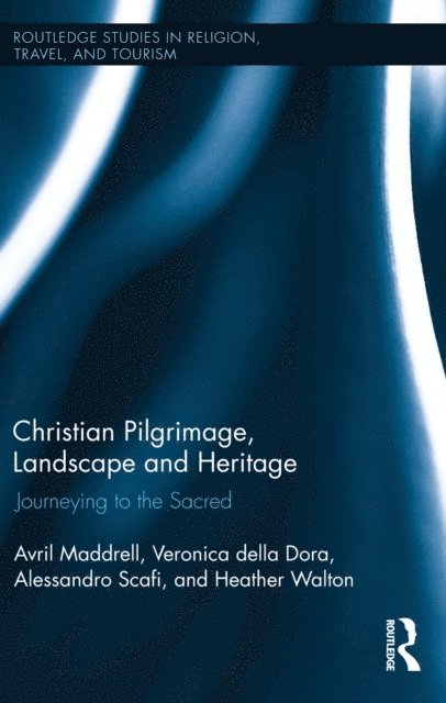 Heather Walton, Alessandro Scafi, Veronica della Dora, Avril Maddrell - Christian Pilgrimage, Landscape and Heritage, E-bok