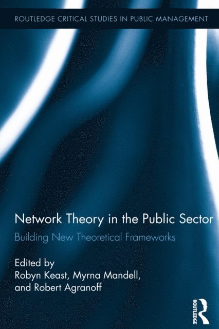 Robert Agranoff, Myrna P Mandell, Robyn Keast - Network Theory in the Public Sector, E-bok