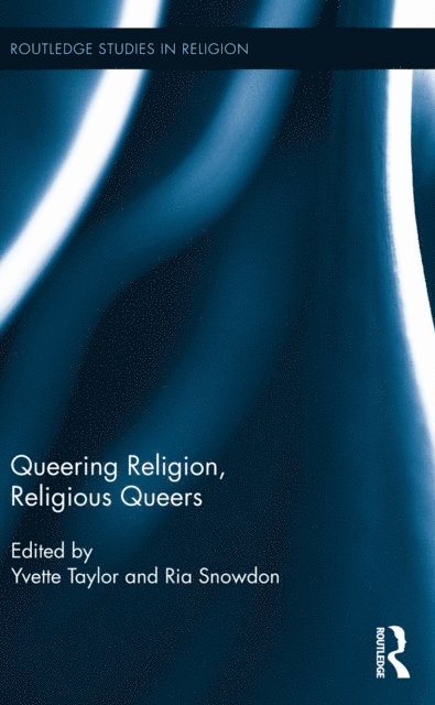 Ria Snowdon, Yvette Taylor - Queering Religion, Religious Queers, E-bok