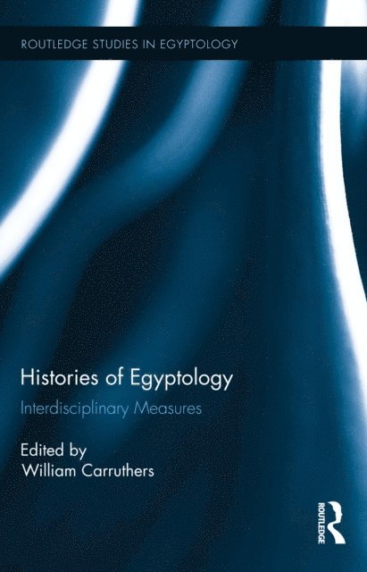 William Carruthers - Histories of Egyptology, E-bok