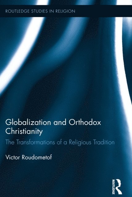 Victor Roudometof - Globalization and Orthodox Christianity, E-bok