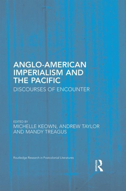 Mandy Treagus, Andrew Taylor, Michelle Keown - Anglo-American Imperialism and the Pacific, E-bok