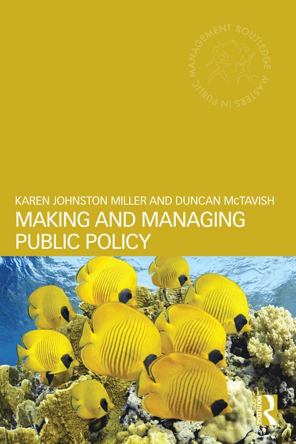 Karen Johnston Miller, Duncan McTavish - Making and Managing Public Policy, E-bok