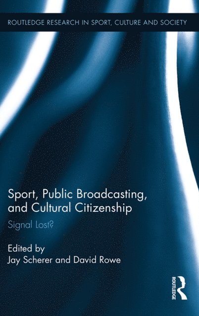 David Rowe, Jay Scherer - Sport, Public Broadcasting, and Cultural Citizenship, E-bok