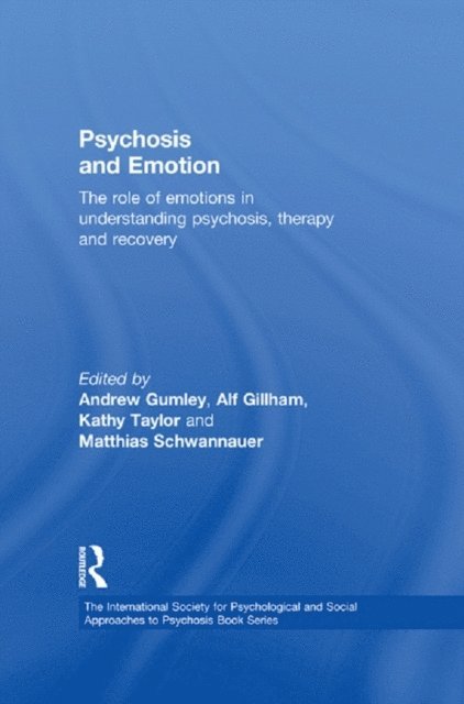 Matthias Schwannauer, Kathy Taylor, Alf Gillham, Andrew I. Gumley - Psychosis and Emotion, E-bok