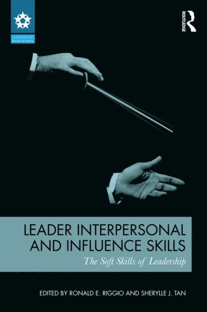 Sherylle J. Tan, Ronald E. Riggio - Leader Interpersonal and Influence Skills, E-bok