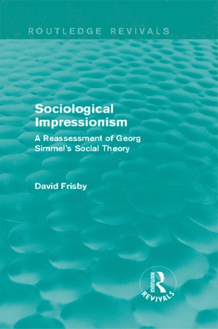 David Frisby - Sociological Impressionism (Routledge Revivals), E-bok